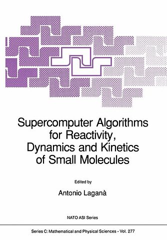 Supercomputer Algorithms for Reactivity, Dynamics and Kinetics of Small Molecules