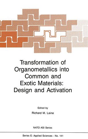 Transformation of Organometallics into Common and Exotic Materials: Design and Activation