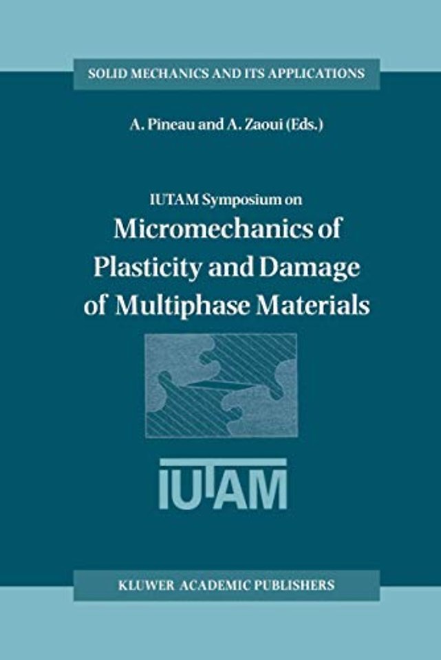 IUTAM Symposium on Micromechanics of Plasticity and Damage of Multiphase Materials