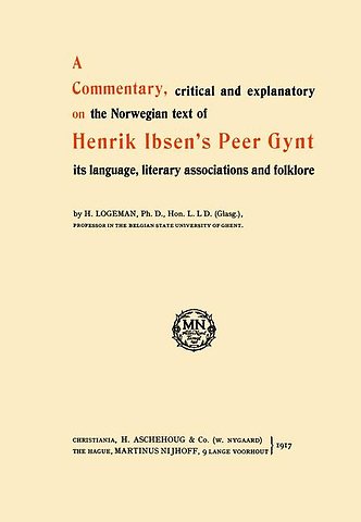 A Commentary, critical and explanatory on the Norwegian text of Henrik Ibsen’s Peer Gynt its language, literary associations and folklore