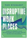 Disruptive Workplaces Disruptive Workplaces