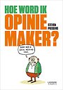 Hoe word ik opiniemaker Hoe word ik opiniemaker