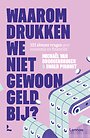 Waarom drukken we niet gewoon geld bij? Waarom drukken we niet gewoon geld bij?