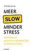Meer SLOW, minder stress Meer SLOW, minder stress