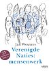 Verenigde Naties: mensenwerk Verenigde Naties: mensenwerk
