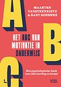 Het ABC van motivatie in onderwijs Het ABC van motivatie in onderwijs