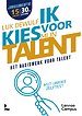 Ik kies voor mijn talent - Jubileumeditie Ik kies voor mijn talent - Jubileumeditie