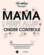 Mama heeft alles (bijna, maar nooit helemaal, niet echt) onder controle - (E-boek)