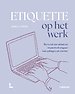 Etiquette op het werk Etiquette op het werk