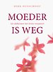 Moeder is weg
