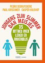 Jongens zijn slimmer dan meisjes Jongens zijn slimmer dan meisjes