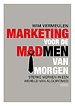 Marketing voor de Madmen van morgen Marketing voor de Madmen van morgen