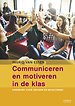 Communiceren en motiveren in de klas Communiceren en motiveren in de klas