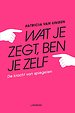 Wat je zegt, ben je zelf Wat je zegt, ben je zelf