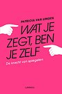 Wat je zegt, ben je zelf