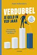 Verdubbel je geld in vijf jaar Verdubbel je geld in vijf jaar