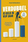 Verdubbel je geld in vijf jaar Verdubbel je geld in vijf jaar