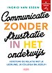 Communicatie zonder frustratie in het onderwijs Communicatie zonder frustratie in het onderwijs