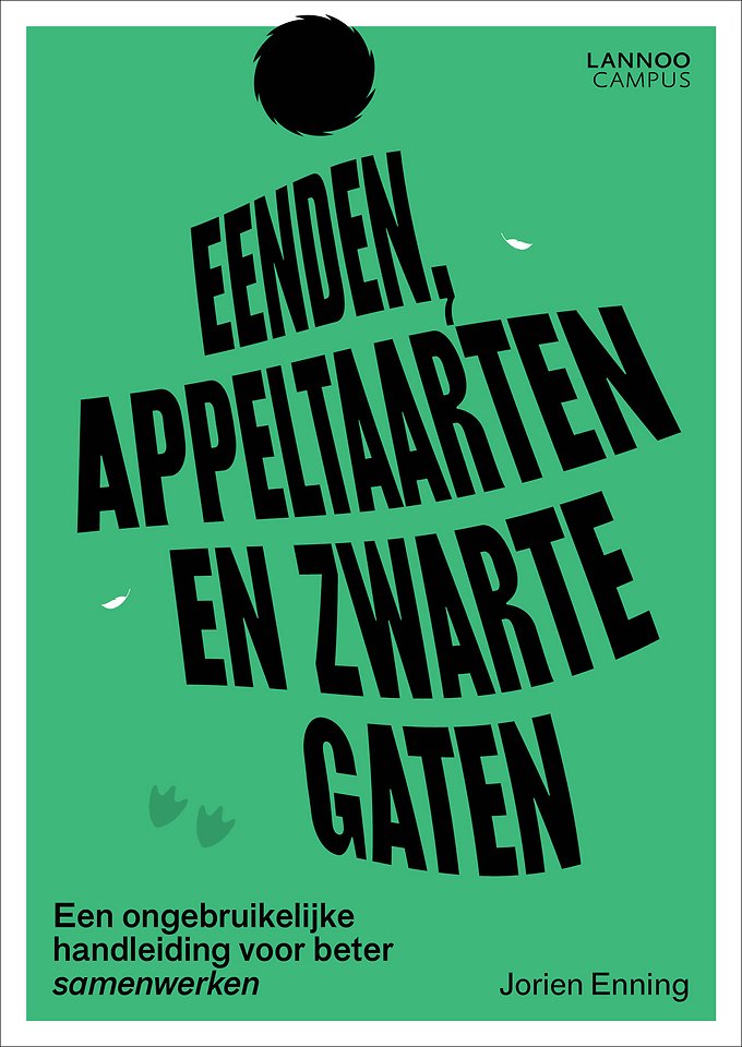 Eenden, appeltaarten en zwarte gaten - Een ongebruikelijke handleiding voor beter samenwerken Eenden, appeltaarten en zwarte gaten - Een ongebruikelijke handleiding voor beter samenwerken