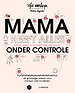 Mama heeft alles (bijna, maar nooit helemaal, niet echt) onder controle