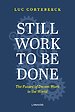 Still Work to Be Done Still Work to Be Done