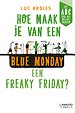 Hoe maak je van een blue Monday een freaky Friday? Hoe maak je van een blue Monday een freaky Friday?