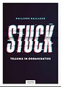 Stuck - Trauma in organisaties Stuck - Trauma in organisaties