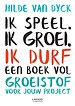 Ik speel. Ik groei. Ik durf Ik speel. Ik groei. Ik durf