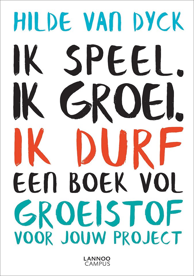 Ik speel. Ik groei. Ik durf Ik speel. Ik groei. Ik durf