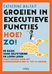 Groeien in executieve functies. Hoe? Zo! Groeien in executieve functies. Hoe? Zo!