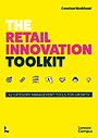 The Retail Innovation Toolkit The Retail Innovation Toolkit