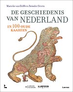 De geschiedenis van Nederland in 100 oude kaarten