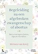 Begeleiding na een afgebroken zwangerschap of abortus