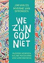 We zijn God niet