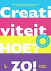 Creativiteit. Hoe Zo? Creativiteit. Hoe Zo?