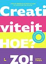 Creativiteit. Hoe Zo? Creativiteit. Hoe Zo?