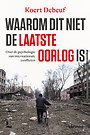 Waarom dit niet de laatste oorlog is
