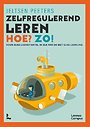 Zelfregulerend leren Hoe? Zo! Zelfregulerend leren Hoe? Zo!