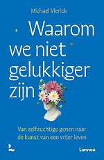 Waarom we niet gelukkiger zijn