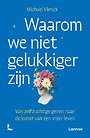 Waarom we niet gelukkiger zijn Waarom we niet gelukkiger zijn