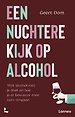 Een nuchtere kijk op alcohol Een nuchtere kijk op alcohol