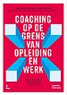 Coaching op de grens van opleiding en werk Coaching op de grens van opleiding en werk