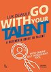 Go With Your Talent - new edition