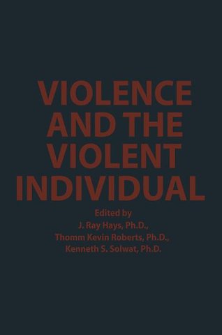Violence and the Violent Individual