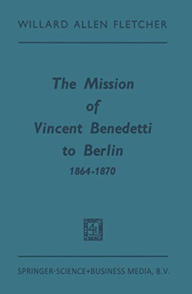 The Mission of Vincent Benedetti to Berlin 1864–1870