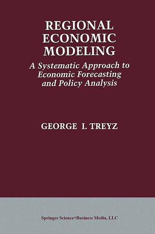 Regional Economic Modeling: A Systematic Approach to Economic Forecasting and Policy Analysis