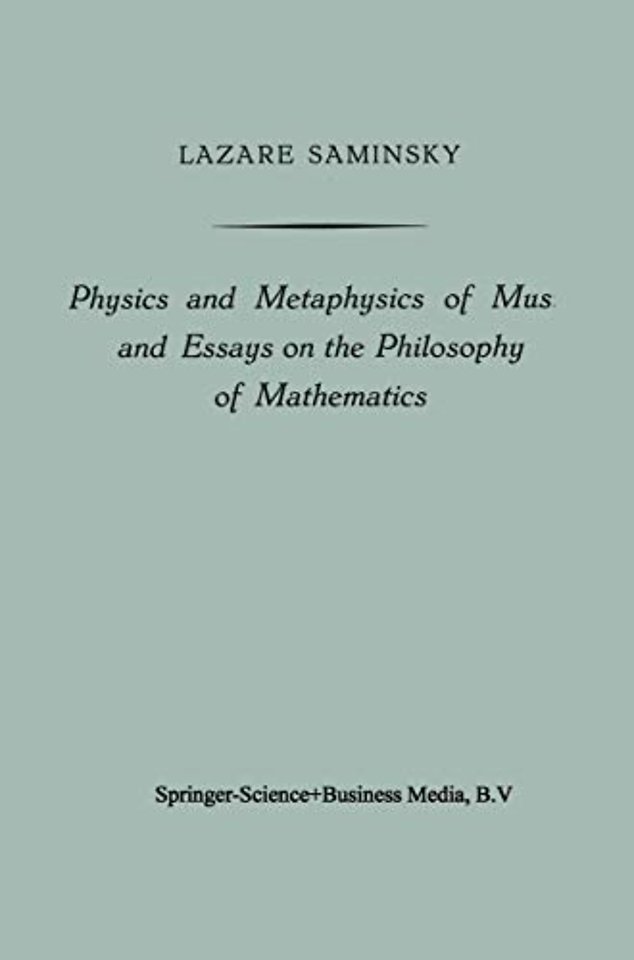 Physics and Metaphysics of Music and Essays on the Philosophy of Mathematics