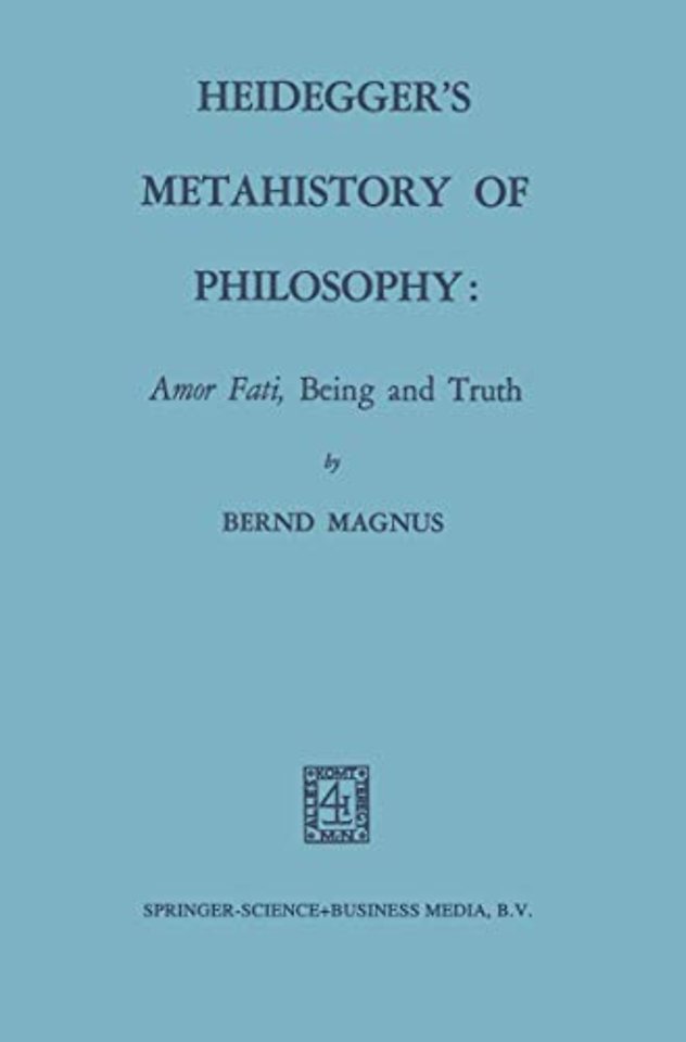 Heidegger’s Metahistory of Philosophy: Amor Fati, Being and Truth