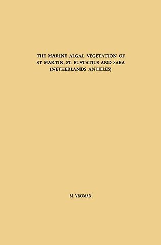 The Marine Algal Vegetation of St. Martin, St. Eustatius and Saba (Netherlands Antilles)