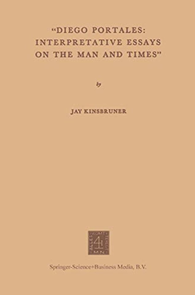 “Diego Portales: Interpretative Essays on the Man and Times”